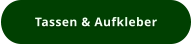 Tassen & Aufkleber